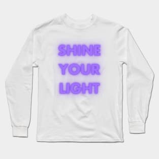 Shine your light Long Sleeve T-Shirt